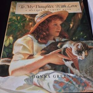 To My Daughter With Love A Mothers Memory Book Donna Green Smithmark 1993